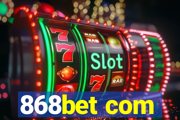 868bet com